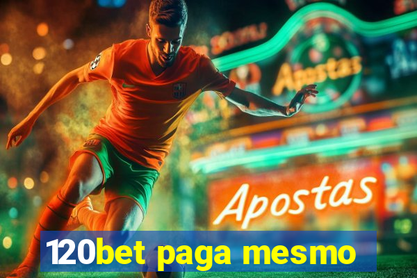 120bet paga mesmo